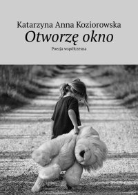 Otworzę okno - Katarzyna Koziorowska - ebook