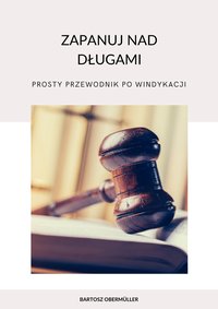 Zapanuj nad długami. Prosty przewodnik po windykacji - Bartosz Obermüller - ebook