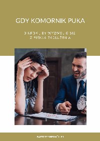 Gdy komornik puka. 3 kroki, by wyzwolić się z piekła zadłużenia - Bartosz Obermüller - ebook