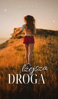 Lżejsza droga - czyli jak nie utrudniać sobie życia - Agata Nowak - ebook