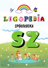 Logole Logopedyczne Karty i Zabawy Szumiąca Spółgłoska "SZ" - MJF - ebook