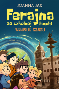 Ferajna ze szkolnej ławki. Wehikuł czasu - Joanna Jax - ebook