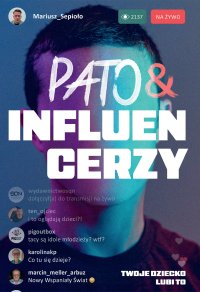 Pato&influencerzy. Twoje dziecko lubi to - Mariusz Sepioło - ebook