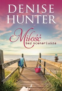 Miłość bez scenariusza - Denise Hunter - ebook