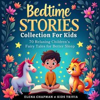 Bedtime Stories Collection For Kids. 70 Relaxing Children's Fairy Tales for Better Sleep - Elena Chapman - audiobook