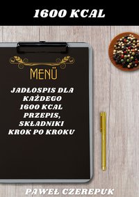 Jadłospis dla każdego. 1600 kcal 7 dni - 5 dań na każdy dzień - Paweł Czerepuk - ebook