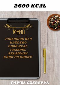 Jadłospis dla każdego. 2600 kcal 7 dni - 5 dań na każdy dzień - Paweł Czerepuk - ebook