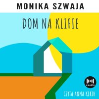 Dom na klifie - Monika Szwaja - audiobook