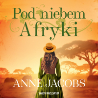 Pod niebem Afryki - Anne Jacobs - audiobook