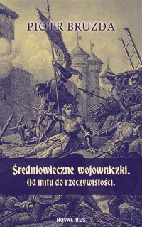 Średniowieczne wojowniczki. Od mitu do rzeczywistości - Piotr Bruzda - ebook