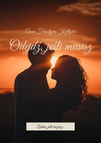 Odejdź, jeśli musisz - Anna Kiełtyka - ebook