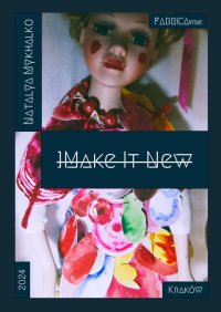 Make It New - Mykhalko Natalya - ebook