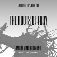 Roots of Fury - Jacob Alan Richmond - audiobook
