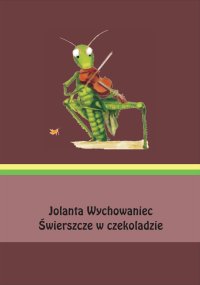 Świerszcze w czekoladzie - Jolanta Wychowaniec - ebook