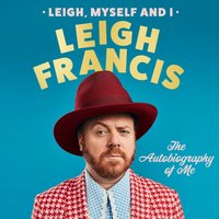 Leigh, Myself and I - Leigh Francis - audiobook