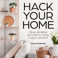 Hack Your Home - Tanya Mukendi - audiobook