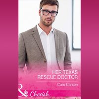 Her Texas Rescue Doctor - Caro Carson - audiobook