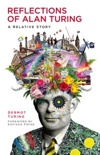 Reflections of Alan Turing [DRM] - Dermot Turing - ebook