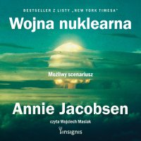 Wojna nuklearna. Możliwy scenariusz - Annie Jacobsen - audiobook