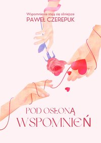 Pod Osłoną Wspomnień - Paweł Czerepuk - ebook