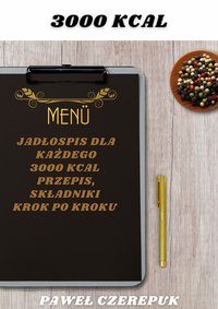 Jadłospis dla każdego. 3000 kcal 7 dni - 5 dań na każdy dzień - Paweł Czerepuk - ebook