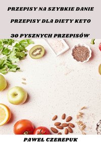 Szybkie dania na diecie keto. 30 przepisów - Paweł Czerepuk - ebook