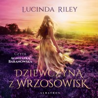 Dziewczyna z wrzosowisk - Lucinda Riley - audiobook