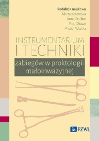 Instrumentarium i techniki zabiegów w proktologii małoinwazyjnej - Marta Kotomska - ebook