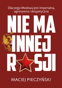 Nie ma innej Rosji - Maciej Pieczyński - ebook