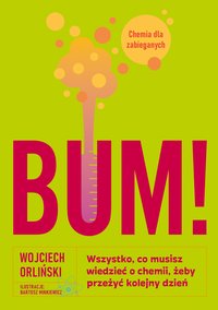 Bum! Wszystko, co musisz wiedzieć o chemii, żeby przeżyć kolejny dzień - Wojciech Orliński - ebook