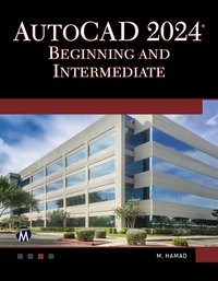 AutoCAD 2024. Beginning and Intermediate - Mercury Learning and Information - ebook