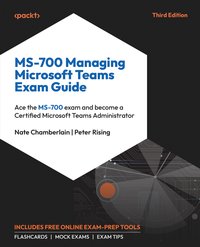 MS-700 Managing Microsoft Teams Exam Guide - Nate Chamberlain - ebook