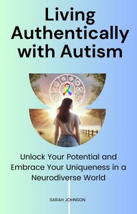 Living Authentically with Autism - Sarah Johnson - ebook