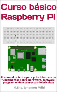 Curso básico. Raspberry Pi - M.Eng. Johannes Wild - ebook