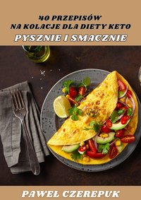 40 Przepisów na kolacje dla diety keto - Paweł Czerepuk - ebook