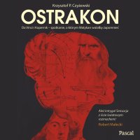 Ostrakon. Da Vinci i Kopernik - spotkanie, o którym Watykan wolałby zapomnieć - Krzysztof P. Czyżewski - audiobook