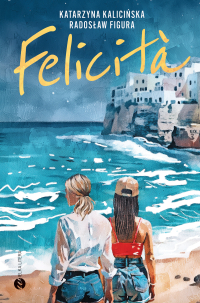 Felicita - Katarzyna Kalicińska - ebook