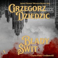 Blady Świt - Grzegorz Dziedzic - audiobook