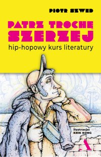 Patrz trochę szerzej Hip-hopowy kurs literatury - Piotr Szwed - ebook