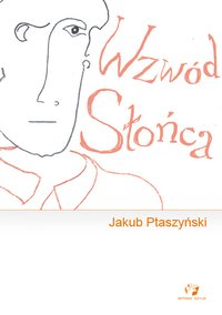 Wzwód Słońca - Jakub Ptaszyński - ebook