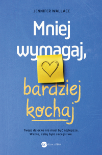 Mniej wymagaj, bardziej kochaj - Jennifer Wallace - ebook