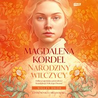 Narodziny wilczycy. Wilczy dwór. Tom 2 - Magdalena Kordel - audiobook