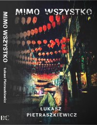 Mimo Wszystko - Łukasz Pietraszkiewicz - ebook