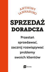 Sprzedaż doradcza - Anthony Iannarino - ebook