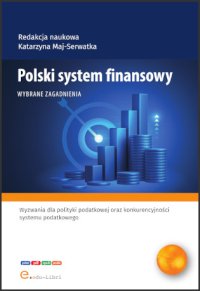 Polski system finansowy. Wybrane zagadnienia - Katarzyna Maj-Serwatka - ebook