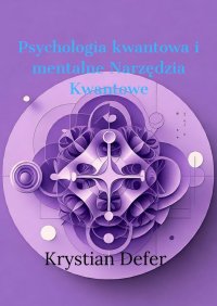 Psychologia Kwantowa i mentalne Narzędzia Kwantowe - Krystian Defer - ebook