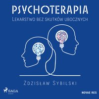 Psychoterapia. Lekarstwo bez skutków ubocznych - Zdzisław Sybilski - audiobook