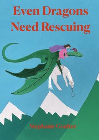 Even Dragons Need Rescuing. Edition 2 - Stephanie Goulter - ebook