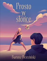 Prosto w słońce - Bartosz Brzeziński - ebook