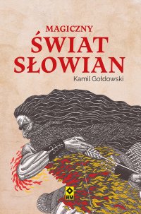 Magiczny świat Słowian - Kamil Gołdowski - ebook